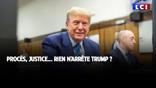 Procès, justice : rien n'arrête Trump ?