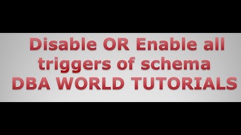 Disable OR Enable all triggers of schema