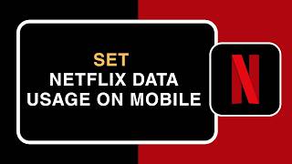 How to Set Netflix Data Usage on Mobile !