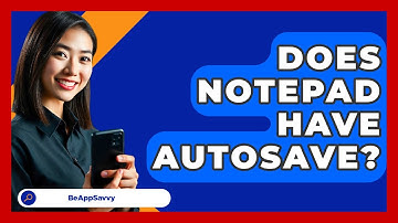 Does Notepad Have Autosave? - Be App Savvy