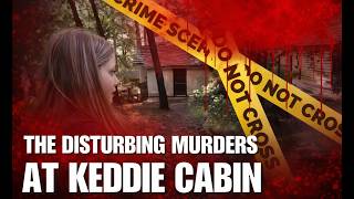 The Keddie Cabin Murders | One of America’s Creepiest Cold Cases