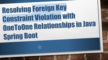 Resolving Foreign Key Constraint Violation with OneToOne Relationships in Java Spring Boot