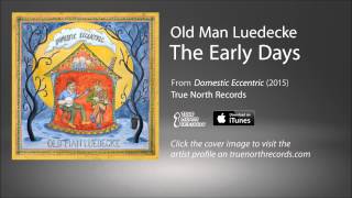 Video thumbnail of "Old Man Luedecke - The Early Days"