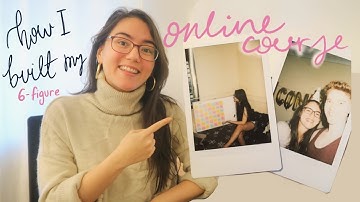 how i built my 6-figure online course (step-by-step) + the 6 lessons i learned in the process