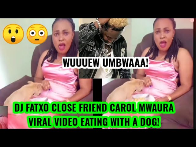 Dj Fatxo Close Friend| Carol Mwaura Viral Video Eating With A Dog! 🐕 | CELEBRITIES REACTS