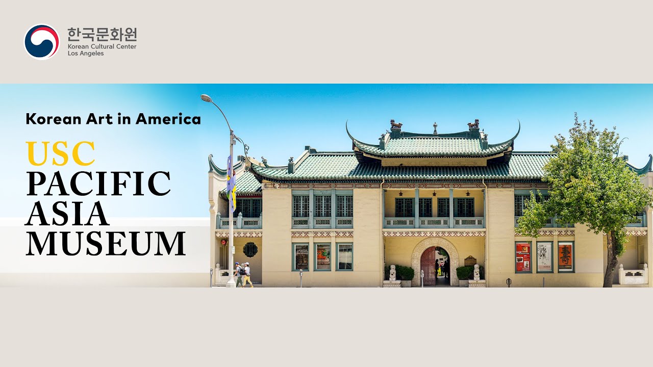 Korean Art in America: USC Pacific Asia Museum (미국속 한국미술: USC 퍼시픽 아시아 ...