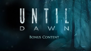 Until Dawn - Bonus Content