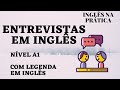 ENTREVISTAS EM INGLÊS - NÍVEL A1 (NÍVEL INICIANTE) COM LEGENDA EM INGLÊS