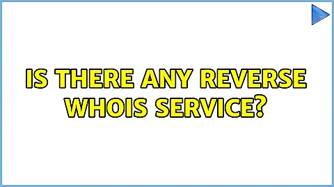 Is there any reverse whois service? (3 Solutions!!)