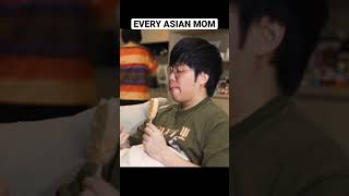 Every Asian Mom, EVER