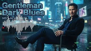 Vibes For The Modern Gentleman | Elegant Blues | Gentleman Dark Blues