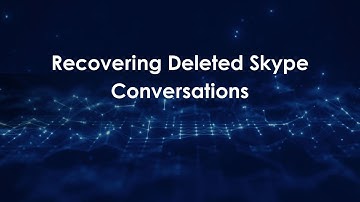 Recovering Deleted Skype Conversations
