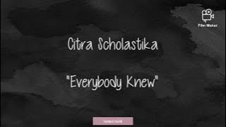 Citra Scholastika - Everybody Knew (lirik)