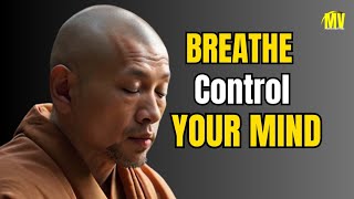 Breathe To Control Your Mind - zen wisdom,   zen master