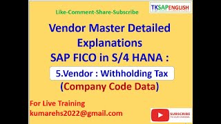 Vendor Master: Detailed Explanations in SAP S/4 HANA.5.Vendor : Withholding Tax (Company Code Data)