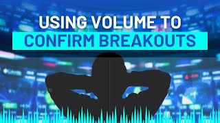 Using Volume To Confirm A Breakout!