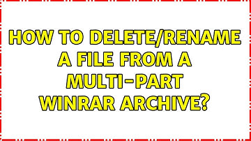 How to delete/rename a file from a multi-part winrar archive?