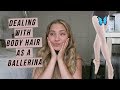 body hair tips from a ballerina