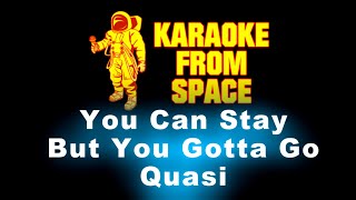 Quasi • You Can Stay But You Gotta Go | Karaoke • Instrumental • Lyrics