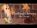 Tammy Taylor | Blushing Cherries | Nail Design