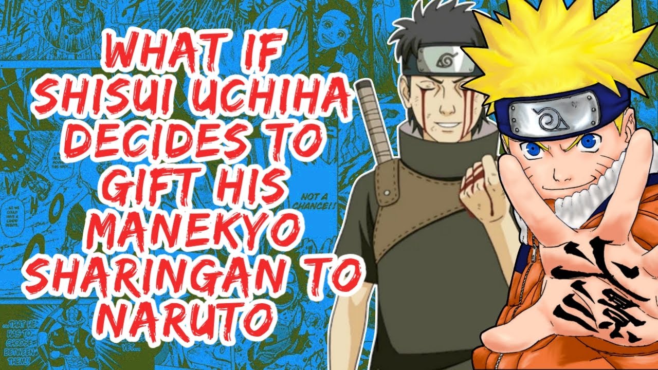 What if Shisui Uchiha Decides to Gift His Mangekyou Sharingan to Naruto | Part 1