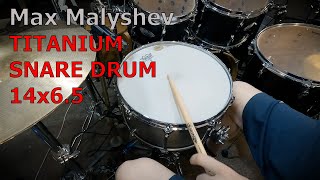 Max Malyshev Titanium Snare Drum Demo