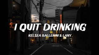 Kelsea Ballerini & LANY - I Quit Drinking (lyrics)