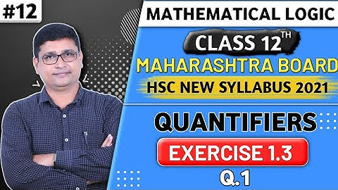 Mathematical Logic | Quantifiers | Exercise 1.3 Q.1 | Maths 1 | Class 12th New Syllabus | P N Sir
