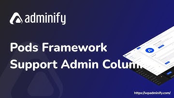 Pods Admin Framework Support Admin Column by WP Adminify