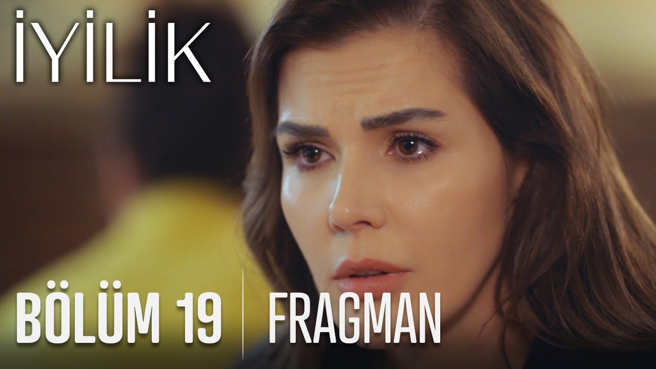 İyilik 19 Bölüm Fragmanı Youtube