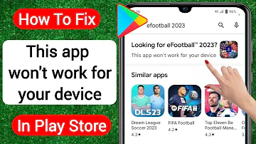 How To Fix This app won't work for your device in play store | this app won’t work for your device