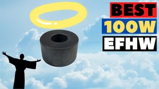Best Ferrite Core For a 100w End Fed Half Wave Antenna
