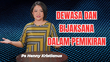 Dewasa dan bijaksana dalam pikiran || Ps Henny Kristianus || Motivasi Kristen