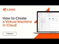 Tutorial - How to Create a Virtual Machine in Cloud