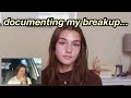 I documented my breakup...