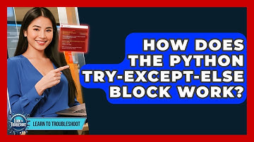 How Does The Python Try-except-else Block Work? - Learn To Troubleshoot