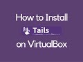 How to Install Tails on VirtualBox - YouTube