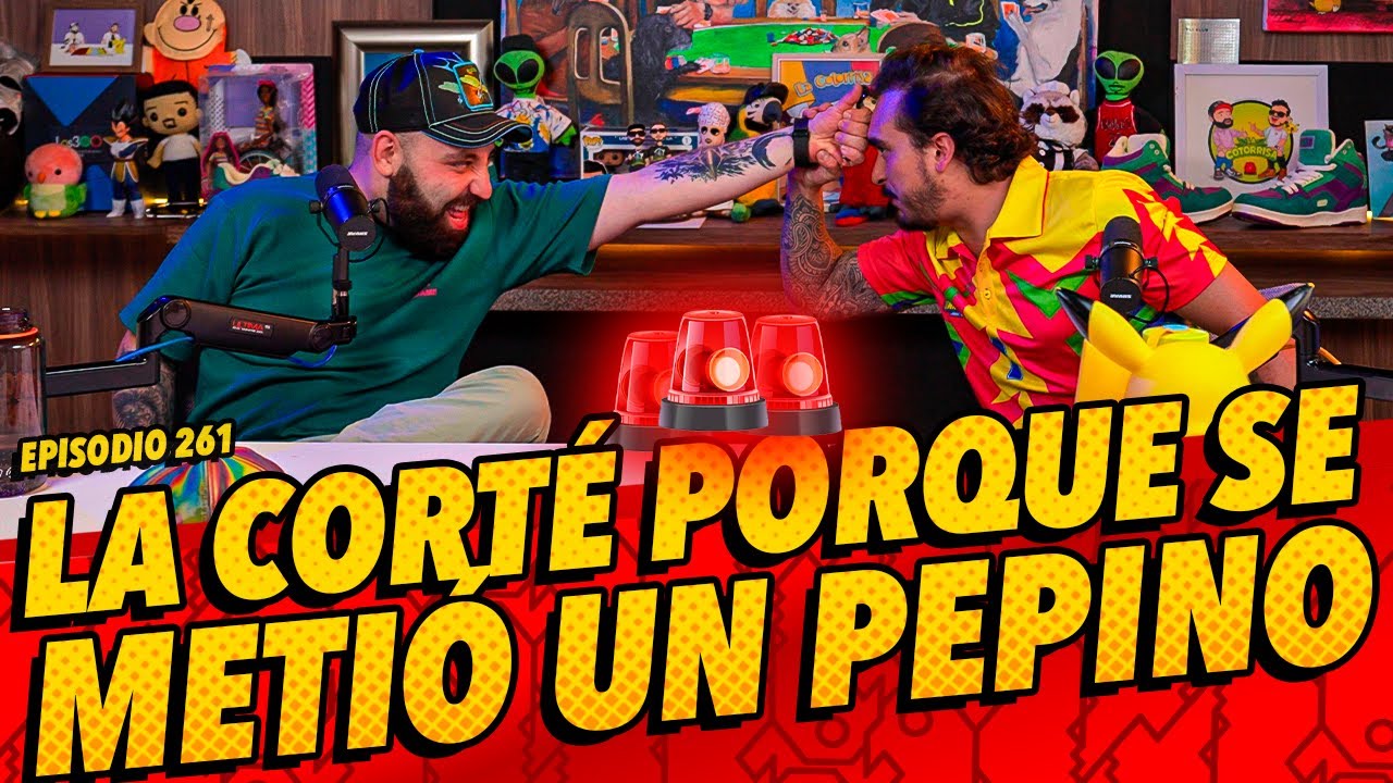 Episodio 261 - 🚨 La corté porque se metió un pepino 🚨