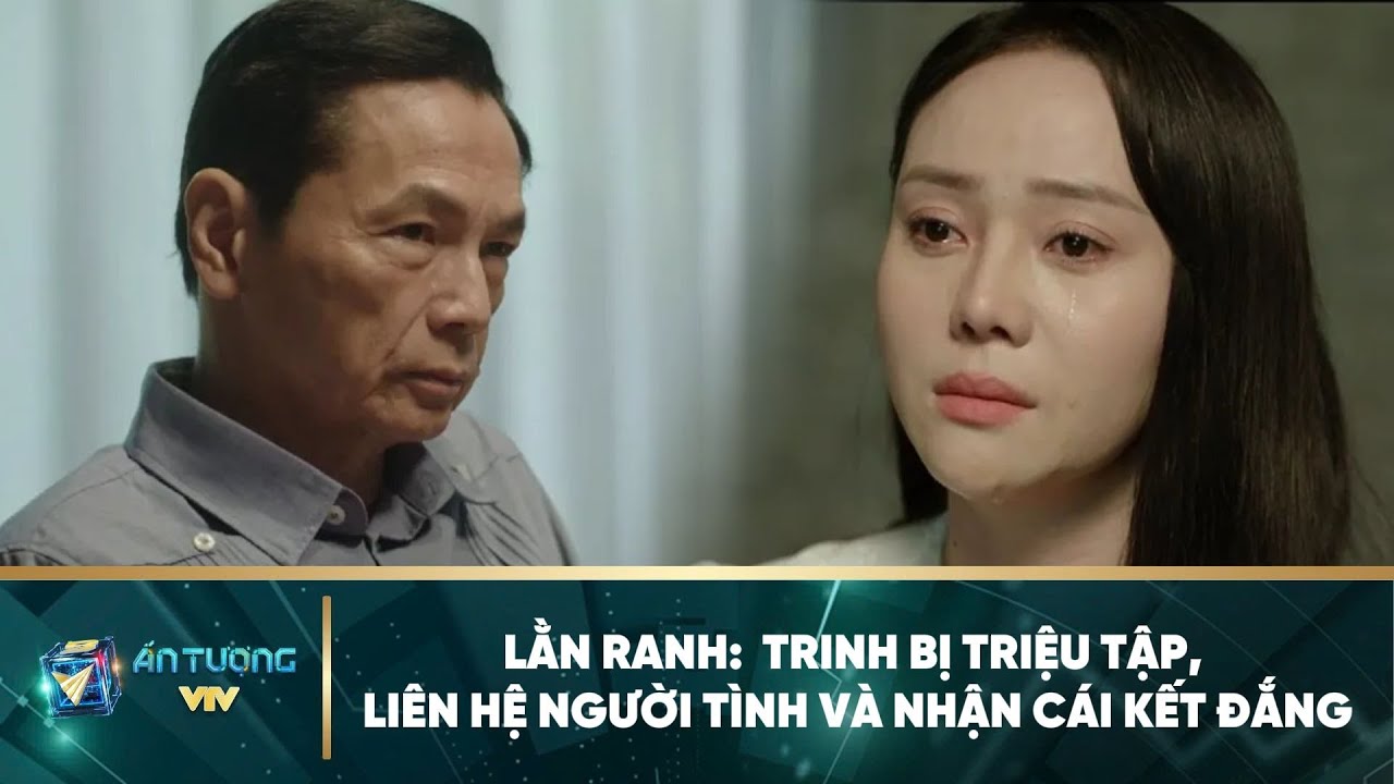 Trinh bị triệu tập, liên hệ với người tình và nhận kết đắng | Lằn ranh (Tập 20)