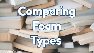 Comparing Foam Types