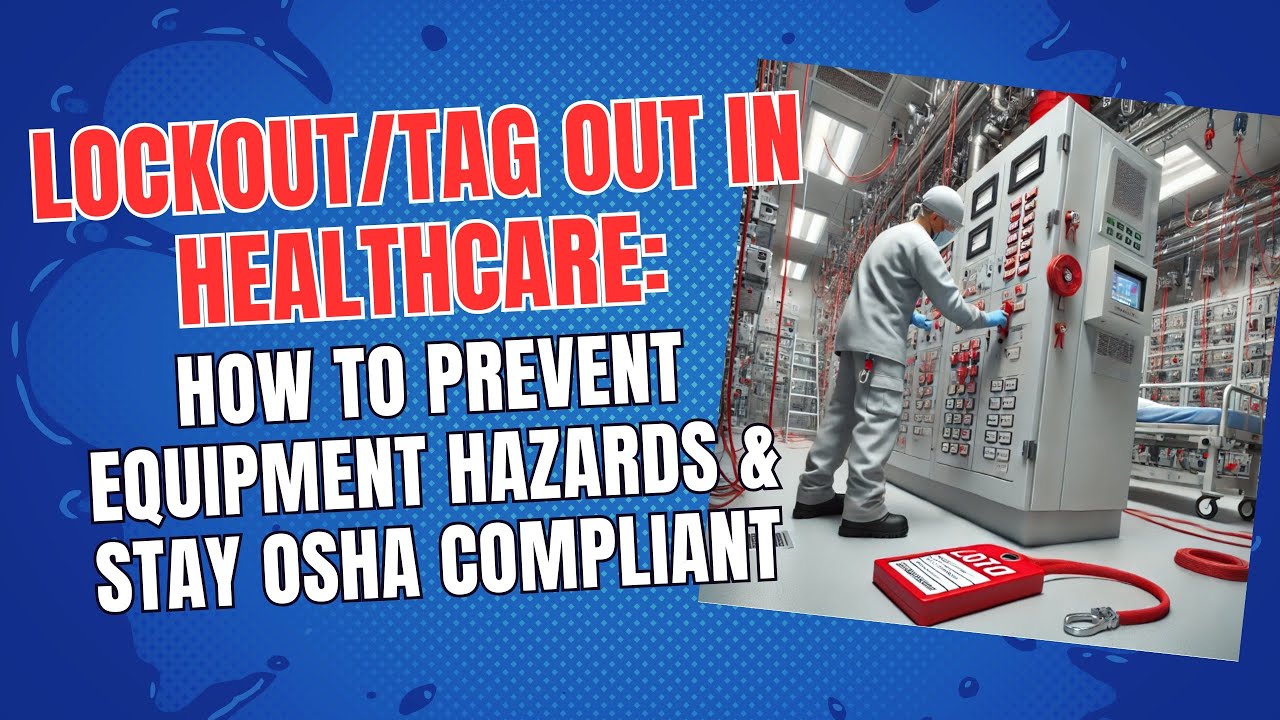 Lockout/Tag Out in Healthcare: How to Prevent Equipment Hazards & Stay ...