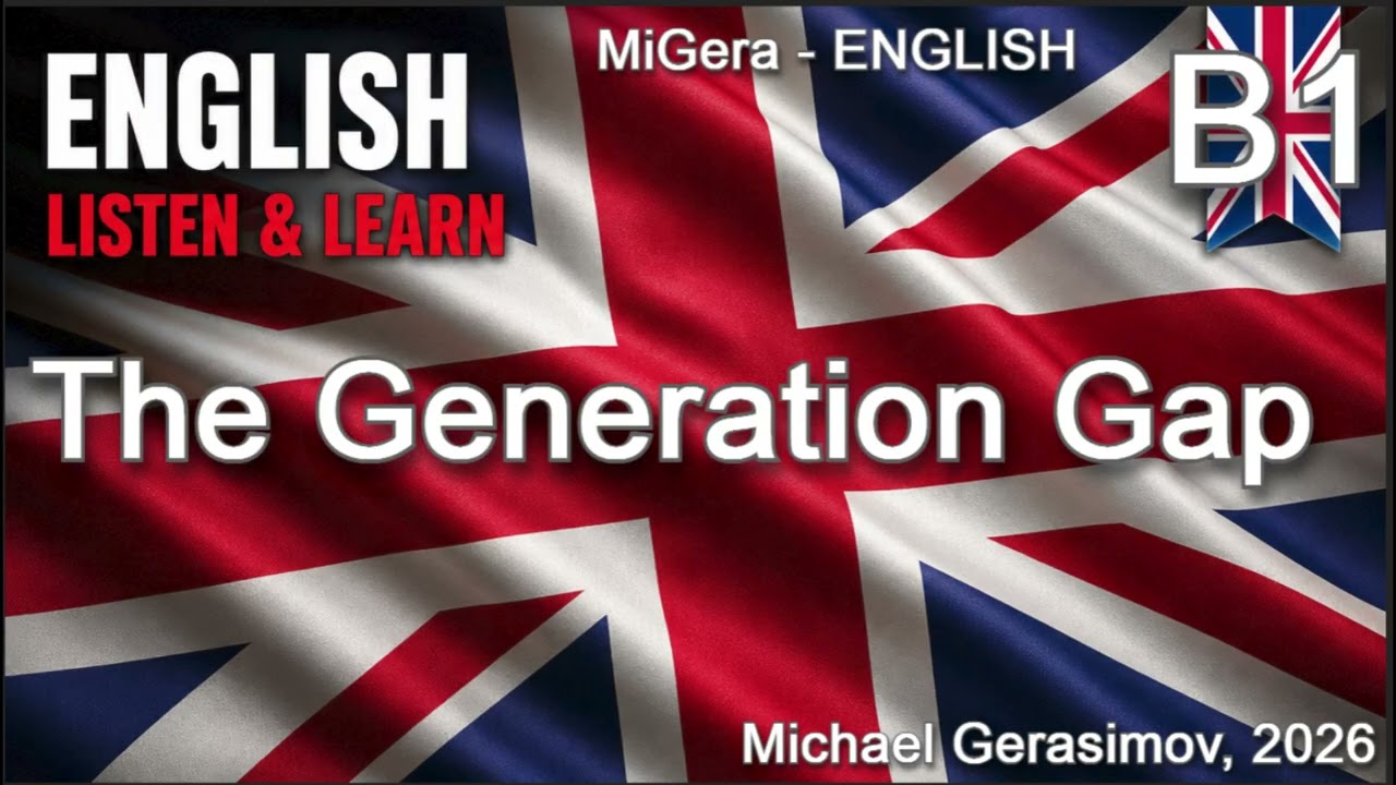 ENGLISH = The Generation Gap – B1 — Transcript