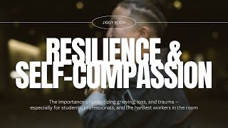 The Importance of Self-Compassion for Resilience | Jiggy Yoon | Mental Health Motivational Speaker