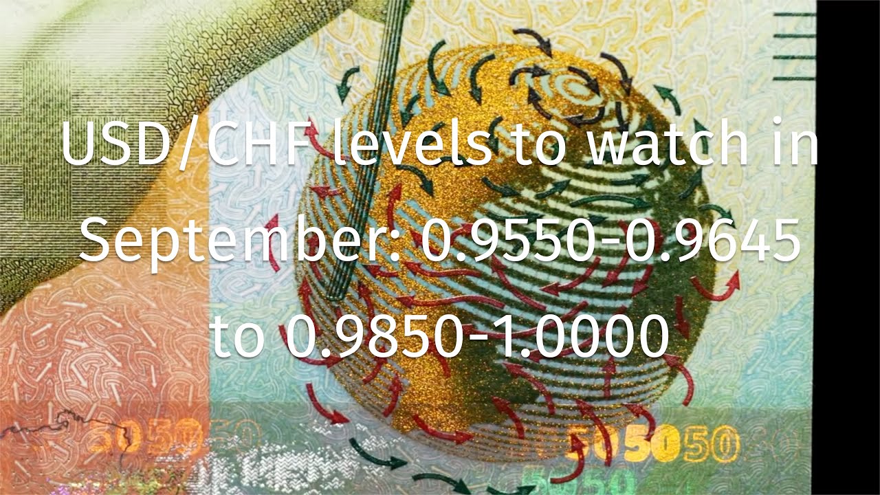 usd-chf-levels-to-watch-in-september-0-9550-0-9645-to-0-9850-1-0000