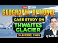 🚀 Master UPSC Geography: Thwaites Glacier Case Study | Live Class