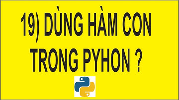 Học lập trình Python - Bài 19 Cách sử dụng hàm con trong python ? | vitinhtandan