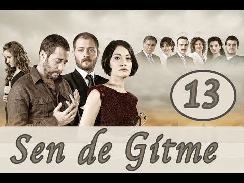 Sen de Gitme - 13. Bölüm