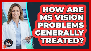 How Are MS Vision Problems Generally Treated?
