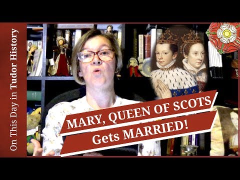 April 24 - Mary, Queen of Scots gets married