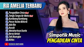 Ria Amelia - PENGADILAN CINTA - TANGIS TANPA AIR MATA | SIMPATIK MUSIC || FULL ALBUM DANGDUT VIRAL
